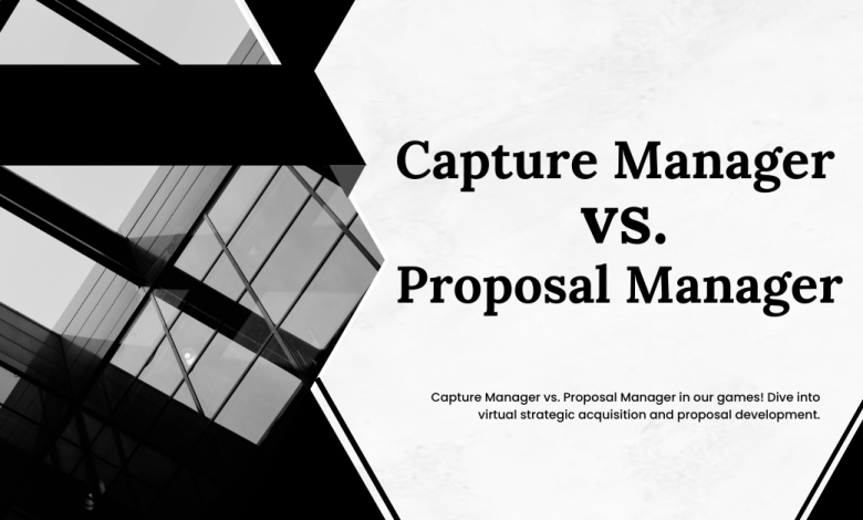 Capture Manager vs. Proposal Manager