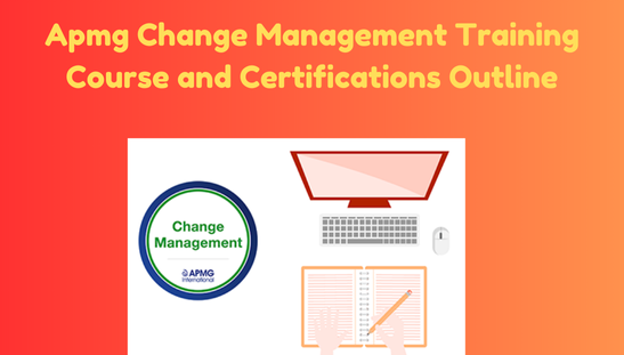 Apmg Change Management Training Course and Certifications Outline